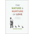 The Nature and Nurture of Love: From Imprinting to Attachment in Cold War America