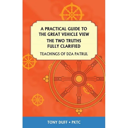 A Practical Guide to the Great Vehicle View, The Two Truths Fully Clarified