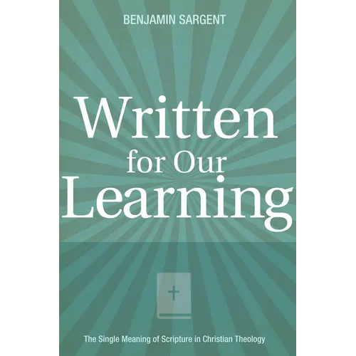 Written for Our Learning: The Single Meaning of Scripture in Christian Theology