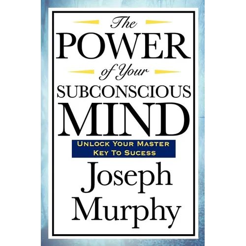 The Power of Your Subconscious Mind