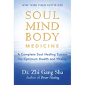 Soul Mind Body Medicine: A Complete Soul Healing System for Optimum Health and Vitality
