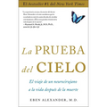 La Prueba del Cielo: El Viaje de Un Neurocirujano a la Vida Después de la Muerte