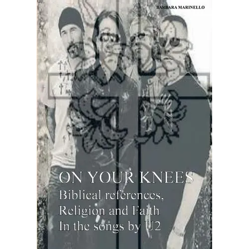 On your knees. Biblical references, religion and faith in the songs by U2