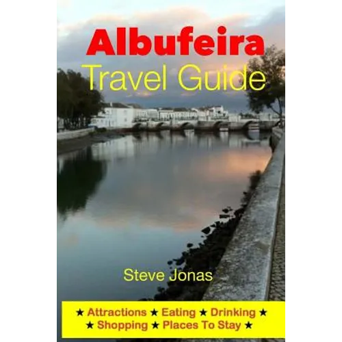 Albufeira Travel Guide - Attractions, Eating, Drinking, Shopping & Places To Stay
