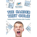 The Harder They Come Sudoku Difficult Puzzles (240+ Puzzles)