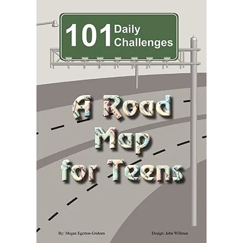 101 Daily Challenges for Teens - A Road Map for Teens