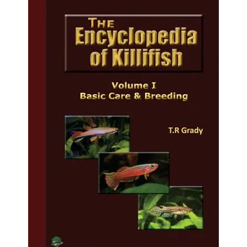 The Killifish Encyclopedia: Basic Care and Breeding