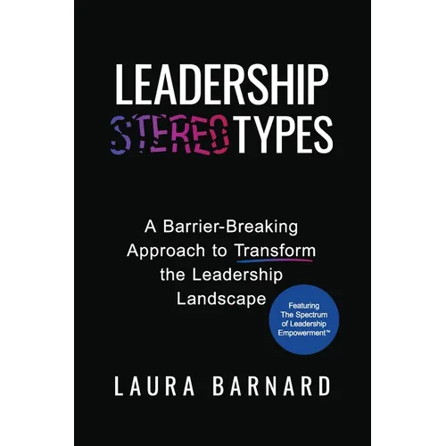 Leadership Types: A Barrier-Breaking Approach to Transform the Leadership Landscape