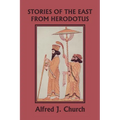 Stories of the East from Herodotus, Illustrated Edition (Yesterday's Classics)
