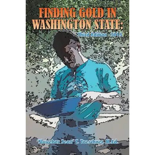 Finding Gold in Washington State: Third Edition -2015