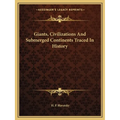 Giants, Civilizations And Submerged Continents Traced In History