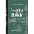 Delegating Effectively: A Leader's Guide to Getting Things Done