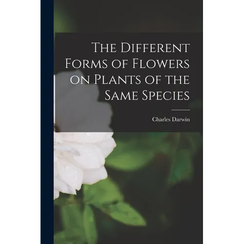 The Different Forms of Flowers on Plants of the Same Species