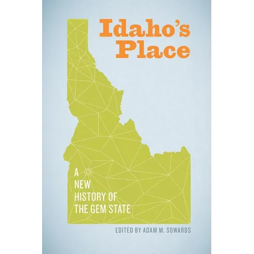 Idaho's Place: A New History of the Gem State