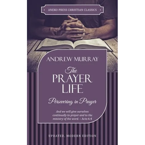 The Prayer Life: Persevering in Prayer
