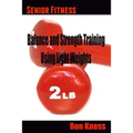 Senior Fitness - Balance and Strength Training Using Light Weights