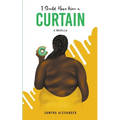 I Should Have Worn A Curtain: A Novella