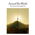 Around the World: Short stories by Chang Shih Yen