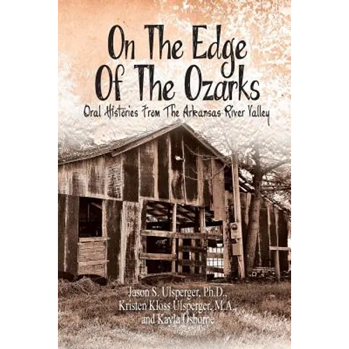 On the Edge of the Ozarks: Oral Histories from the Arkansas River Valley