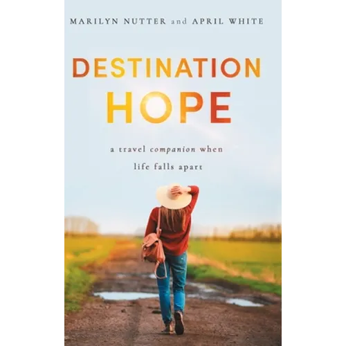 Destination Hope: A Travel Companion When Life Falls Apart