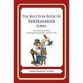 The Best Ever Book of Shoemaker Jokes: Lots and Lots of Jokes Specially Repurposed for You-Know-Who