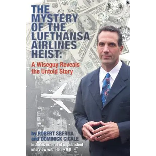 The Mystery of the Lufthansa Airlines Heist: A Wiseguy Reveals the Untold Story