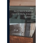 An Autobiography of the Rev. Josiah Henson - Paperback
