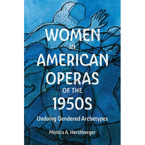 Women in American Operas of the 1950s: Undoing Gendered Archetypes