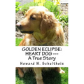 Golden Eclipse: Heart Dog --- A True Story