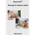 Beyond 60: Massage for the Mature Adult