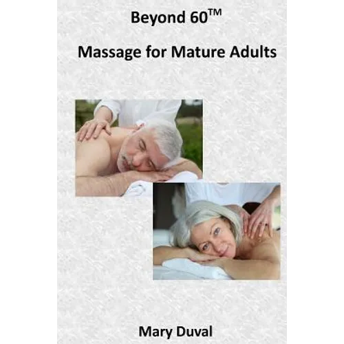 Beyond 60: Massage for the Mature Adult