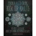 Mandala Coloring Book For Adults: An Adult Colouring Book Containing 100 Mandala Designs