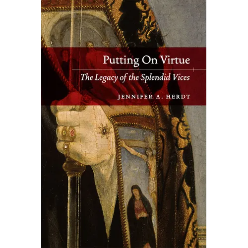 Putting On Virtue: The Legacy of the Splendid Vices