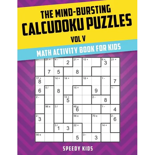 The Mind-Bursting Calcudoku Puzzles Vol V: Math Activity Book for Kids