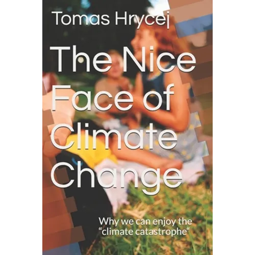 The Nice Face of Climate Change: Why we can enjoy the "climate catastrophe"