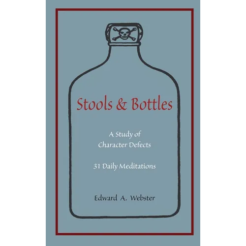 Stools and Bottles: A Study of Character Defects--31 Daily Meditations