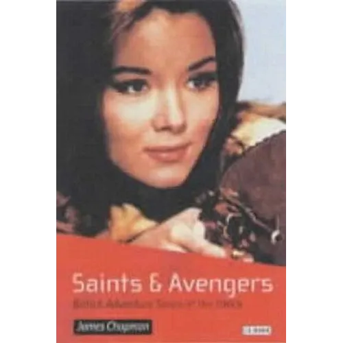 Saints and Avengers: British Adventure Series of the 1960s