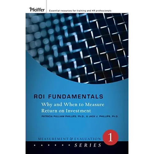 Roi Fundamentals: Why and When to Measure Return on Investment