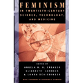 Feminism in Twentieth-Century Science, Technology, and Medicine