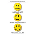 Happy at Last: The Thinking Person's Guide to Finding Joy