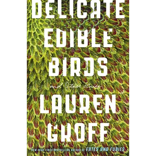 Delicate Edible Birds: And Other Stories