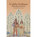 Caddo Indians: Where We Come Fron