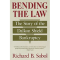 Bending the Law: The Story of the Dalkon Shield Bankruptcy