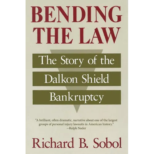 Bending the Law: The Story of the Dalkon Shield Bankruptcy