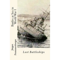 Battles at Sea in World War I: Lost Battleships