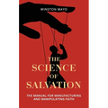 The Science of Salvation: The Manual for Manufacturing and Manipulating Faith