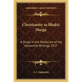 Christianity as Bhakti Marga: A Study in the Mysticism of the Johannine Writings 1927
