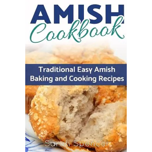 Amish CookBook: Traditional, Easy Amish Baking and Cooking Recipes