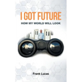 I Got Future: How My World Will Look