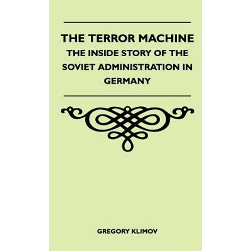 The Terror Machine - The Inside Story Of The Soviet Administration In Germany